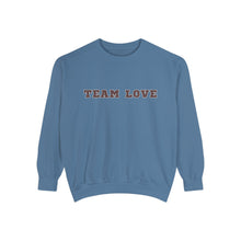 Load image into Gallery viewer, TEAM LOVE Unisex Garment-Dyed Sweatshirt