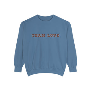 TEAM LOVE Unisex Garment-Dyed Sweatshirt