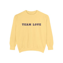 Load image into Gallery viewer, TEAM LOVE Unisex Garment-Dyed Sweatshirt