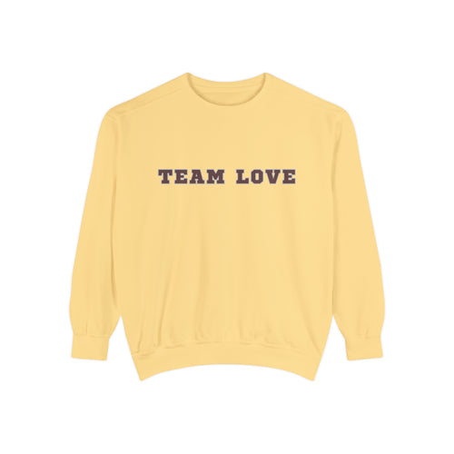 TEAM LOVE Unisex Garment-Dyed Sweatshirt