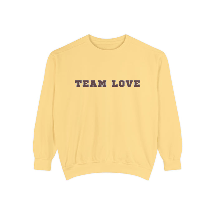 TEAM LOVE Unisex Garment-Dyed Sweatshirt