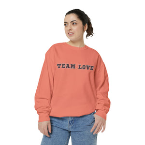 TEAM LOVE Unisex Garment-Dyed Sweatshirt