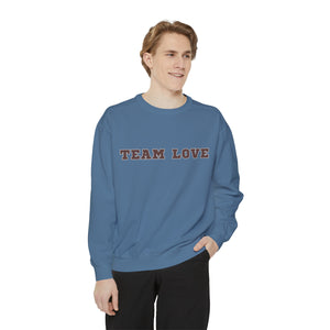 TEAM LOVE Unisex Garment-Dyed Sweatshirt