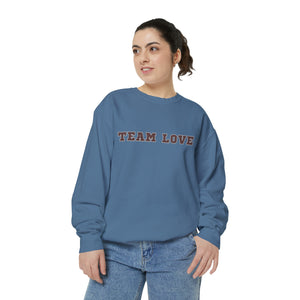 TEAM LOVE Unisex Garment-Dyed Sweatshirt